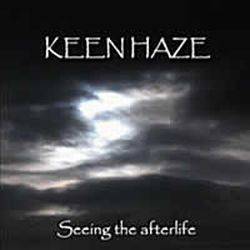 Keen Haze : Seeing The Afterlife